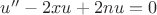 $u''-2xu+2nu=0$