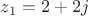 $z_1=2+2j$