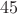 $$45^{\circle}$$