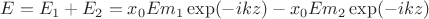 $Eсумм=E_1+E_2=x_0Em_1\exp(-ikz)-x_0Em_2\exp(-ikz)$ $Eсумм=E_1+E_2=x_0Em_1\exp(-ikz)-x_0Em_2\exp(-ikz)$