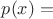 $p(x) = $