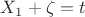 $X_1+\zeta=t$