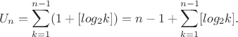 $$U_n=\sum_{k=1}^{n-1}(1+[log_2k])=n-1+\sum_{k=1}^{n-1}[log_2k].$$