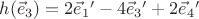 $h(\vec e_3)=2\vec e_1{}'-4\vec e_3{}'+2\vec e_4{}'$ $h(\vec e_3)=2\vec e_1{}'-4\vec e_3{}'+2\vec e_4{}'$