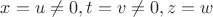 $x=u\ne{0},t=v\ne{0},z=w$