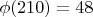 $\phi(210) = 48$