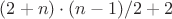 $(2+n)\cdot(n-1)/2 +2$