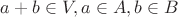 $a+b \in V, a \in A, b \in B$
