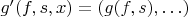 $g'(f, s, x) = (g(f, s),\ldots)$