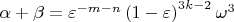 $\alpha  + \beta  = \varepsilon ^{ - m - n} \left( {1 - \varepsilon } \right)^{3k - 2} \omega ^3 $