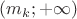 $(m_k;+\infty)$