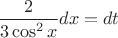 $ \dfrac2{3\cos^2 x}dx=dt$