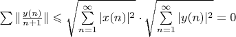 $\sum \|\frac{y(n)}{n+1}\|\leqslant \sqrt{\sum\limits_{n=1}^{\infty}|x(n)|^2} \cdot\sqrt{\sum\limits_{n=1}^{\infty}|y(n)|^2}=0$