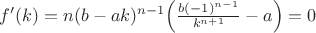 $f'(k)=n(b-ak)^{n-1}\Big(\frac{b(-1)^{n-1}}{k^{n+1}} - a\Big) = 0$