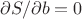 $\partial S / \partial b =0 $