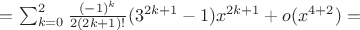 $= \sum_{k=0}^{2}\frac{(-1)^k}{2(2k+1)!}(3^{2k+1}-1)x^{2k+1}+o(x^{4+2})=$