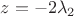 $z=-2\lambda_2$