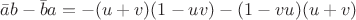 $\bar{a}b-\bar{b}a=-(u+v)(1-uv)-(1-vu)(u+v)$