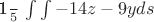 \frac {1}{5}$ \int\int{-14z-9y}ds