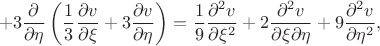 $$
+
3\frac{\partial}{\partial \eta}\left(\frac{1}{3}\frac{\partial v}{\partial \xi}+
3\frac{\partial v}{\partial \eta}\right)=
\frac{1}{9}\frac{\partial^{2}v}{\partial \xi^{2}}+
2\frac{\partial^{2}v}{\partial \xi \partial \eta}+
9\frac{\partial^{2}v}{\partial \eta^{2}},
$$
