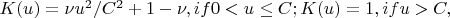 $K(u)=\nu u^2/C^2+1-\nu, if 0<u \leq C; K(u)=1, if u>C,$
