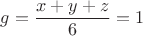 $g = \dfrac{x + y + z}{6} = 1$