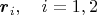 $\boldsymbol r_i,\quad i=1,2$