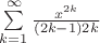 $\sum\limits_{k=1}^{\infty} \frac {x^{2k}} {(2k-1)2k}$