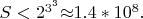 $S<2^{3^3}{\approx}1.4\ast 10^8.$