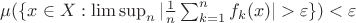 $ \mu(\{ x\in X : \limsup_n |\frac{1}{n} \sum_{k=1}^n f_k(x)| > \varepsilon \}) < \varepsilon $