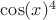 $\cos(x)^4$