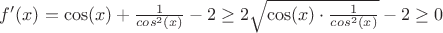 $f'(x)=\cos(x)+\frac{1}{cos^2(x)}
-2 \ge 2 \sqrt {\cos(x) \cdot \frac{1}{cos^2(x)}} - 2 \ge 0$