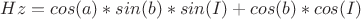 $Hz=cos(a)*sin(b)*sin(I) + cos(b)*cos(I)$