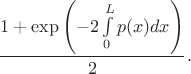$$\frac {1+\exp\left(-2\int\limits_0^L p(x) dx\right)} 2.$$