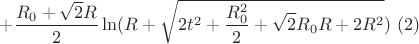 $$+ \frac{R_{0}+\sqrt{2}R}{2}\ln(R+\sqrt{2t^2+\frac{R_{0}^2}{2}+\sqrt{2}R_{0}R+2R^2}) \ (2)$$
