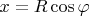 $x=R\cos \varphi$
