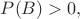 $P(B)>0,$
