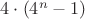 $4 \cdot (4^n - 1)$