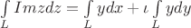 $\int\limits_{L}^{ } Imz dz = \int\limits_{L}^{ } y dx + \iota \int\limits_{L}^{ } y dy$