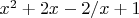 $x^2+2x-2/x+1$