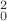 ${}^2_0$