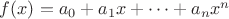 $f(x)=a_0+a_1x+\dots+a_nx^n$