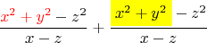 $$
\frac{{\color{red}x^2+y^2}-z^2}{x-z} + \frac{\colorbox{yellow}{$x^2+y^2$}-z^2}{x-z}
$$
