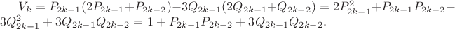 $V_{k} = P_{2k-1}(2P_{2k-1}+P_{2k-2}) - 3Q_{2k-1}(2Q_{2k-1}+Q_{2k-2}) = 2P_{2k-1}^{2} + P_{2k-1}P_{2k-2} - 3Q_{2k-1}^{2} + 3Q_{2k-1}Q_{2k-2} = 1+P_{2k-1}P_{2k-2} + 3Q_{2k-1}Q_{2k-2}.$
