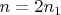 $n=2n_1$