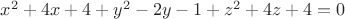 $x^2 + 4x + 4 + y^2 - 2y - 1+ z^2 + 4z + 4 = 0$
