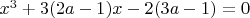 $x^3+3(2a-1)x -2(3a-1)=0$