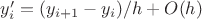 $y'_{i}=(y_{i+1}-y_i)/h+O(h)$