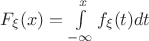 $F_\xi(x)=\int\limits_{-\infty}^x f_\xi(t)dt$