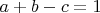 $a+b-c=1$